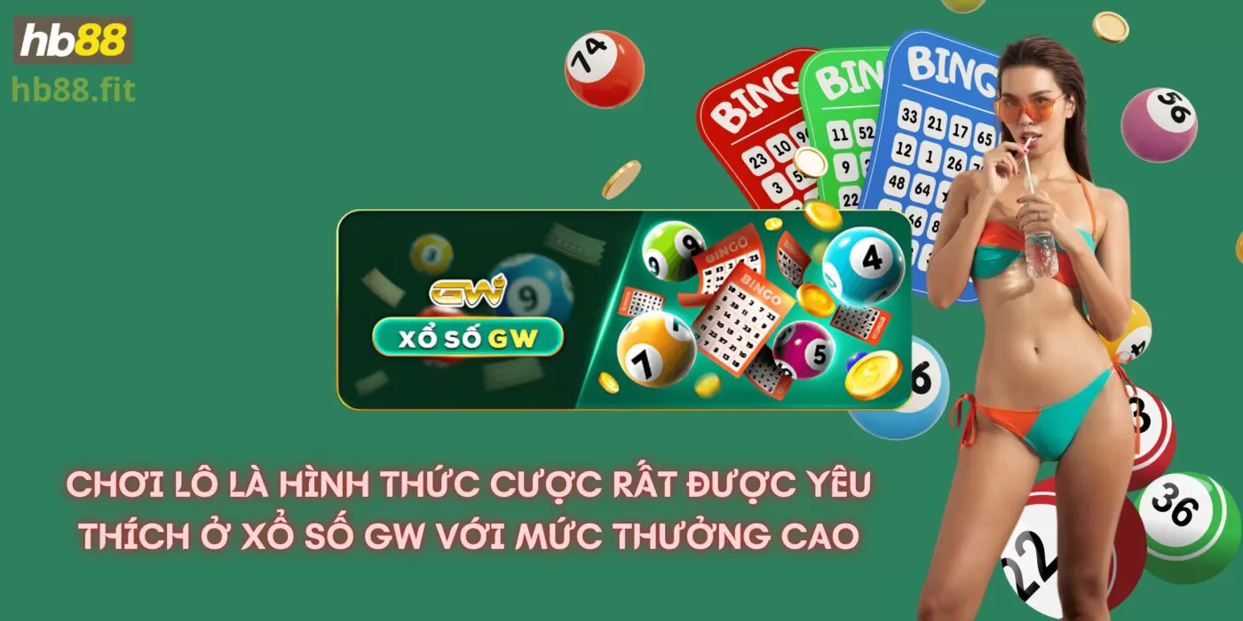 Sảnh cược xổ số GW tính thưởng nháy cho hình thức bao lô